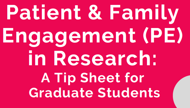Screen_Shot_2020-04-10_at_12.22.19_AM Text on a red background reads: "Patient & Family Engagement (PE) in Research: A Tip Sheet for Graduate Students.