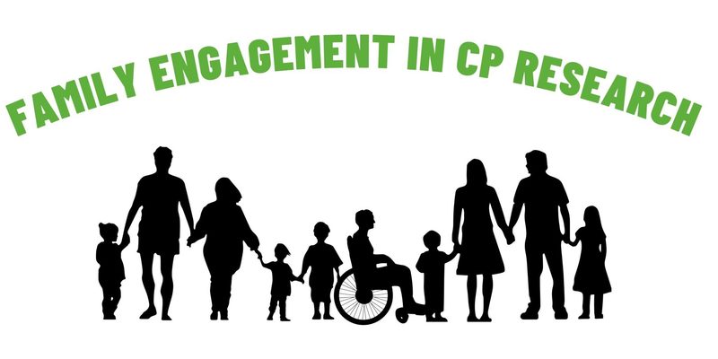 Silhouettes of diverse families, including a person in a wheelchair, stand under the text “Family Engagement in CP Research.”.