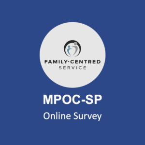 A blue background logo features "Family-Centred Service" above the product name "MPOC-SP Online Survey".