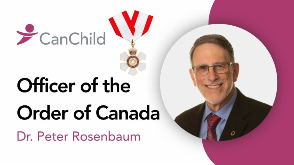 A promotional graphic announces Dr. Peter Rosenbaum as an Officer of the Order of Canada, featuring his photo, the CanChild logo, and the medal.